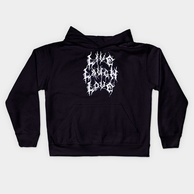 Live Laugh Love Death Metal Kids Hoodie by junkenheimer